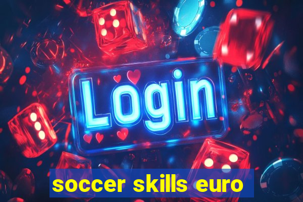 soccer skills euro